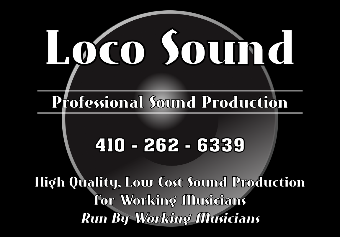 Loco Sound - 410-262-6339 - 'High quality, low cost sound production for working musicians ... by working musicians.'